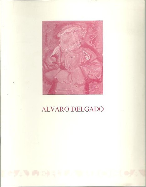 ALVARO DELGADO. GALERIA BIOSCA. 10 NOVIEMBRE AL 12 DICIEMBRE.