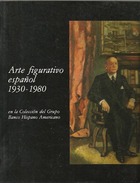 ARTE FIGURATIVO ESPAÑOL 1930-1980, EN LA COLECCIÓN DEL GRUPO BANCO …