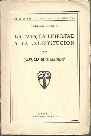 BALMES, LA LIBERTAD Y LA CONSTITUCION.