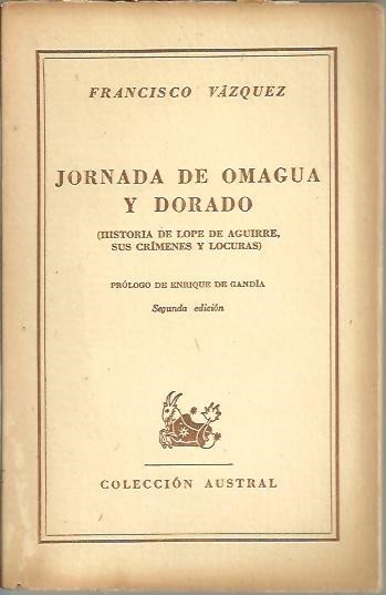 JORNADA DE OMAGUA Y DORADO. (HISTORIA DE LOPE DE AGUIRRE, …
