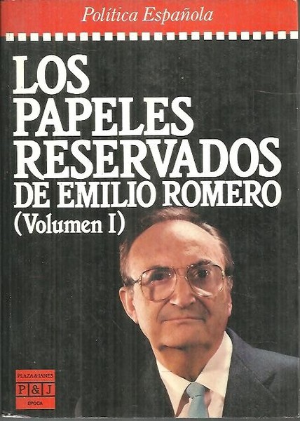 LOS PAPELES RESERVADOS DE EMILIO ROMERO. VOL.I.