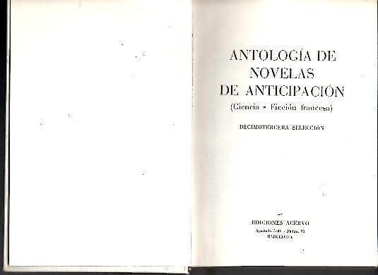 ANTOLOGIA DE NOVELAS DE ANTICIPACION. (CIENCIA FICCION FRANCESA). DECIMOTERCERA SELECCIÓN.