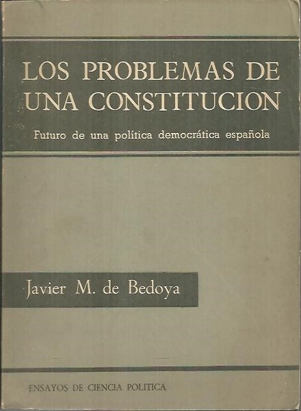 LOS PROBLEMAS DE UNA CONSTITUCION. FUTURO DE UNA POLITICA DEMOCRATICA …