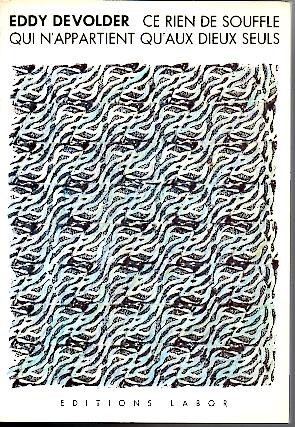 CE RIEN DE SOUFFLE QUI N'APPARTIENT QU'AUX DIEUX SEULS.