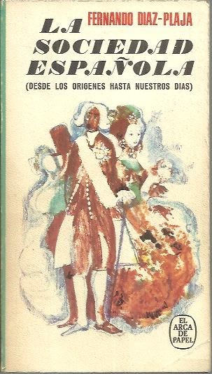 LA SOCIEDAD ESPAÑOLA. (DESDE LOS ORIGENES HASTA NUESTROS DIAS).