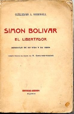 SIMON BOLIVAR EL LIBERTADOR, BOSQUEJO DE SU VIDA Y SU …
