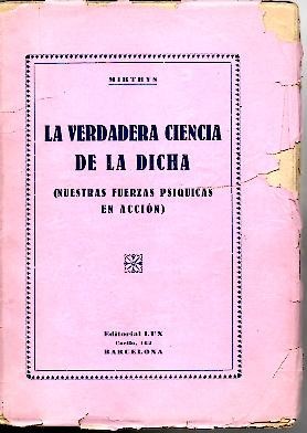 LA VERDADERA CIENCIA DE LA DICHA. (NUESTRAS FUERZAS PSIQUICAS EN …
