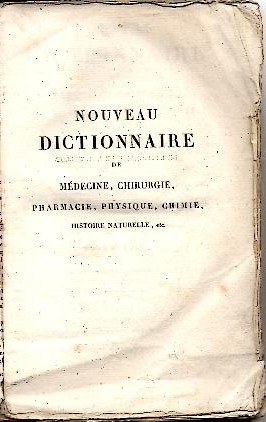 NOUVEAU DICTIONNAIRE DE MEDECINE, CHIRURGIE, PHARMACIE, PHYSIQUE, CHIMIE, HISTOIRE NATURELLE, …