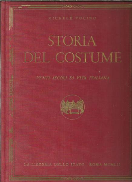 STORIA DEL COSTUME. VENTI SECOLI DI VITA ITALIANA.