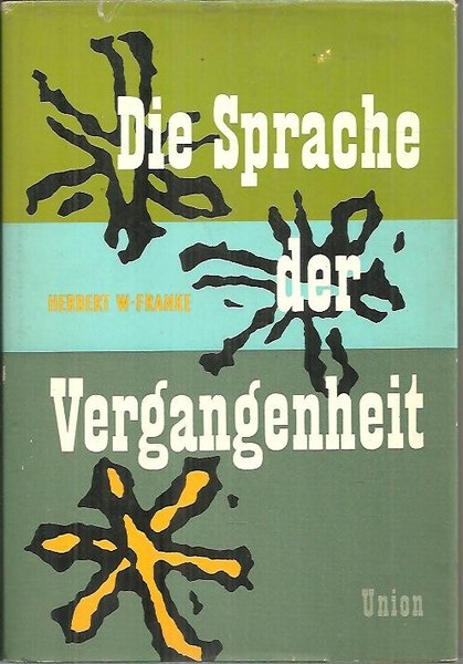 DIE SPRACHE DER VERGANGENHEIT. DIE VERFAHREN ZUR VORGESCHICHTLICHEN ZEITBESTIMMUNG.