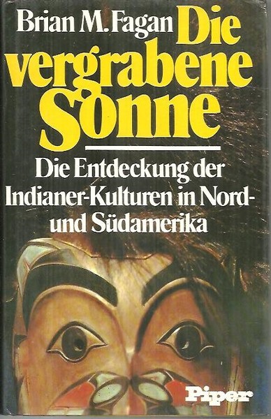 DIE VERGRABENE SONNE. DIE ENTDECKUNG DER INDIANER-KULTUREN IN NORD UND …