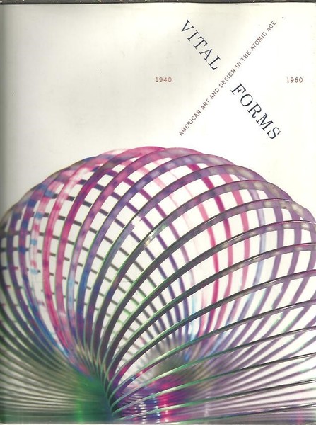 VITAL FORMS. AMERICAN ART AND DESIGN IN THE ATOMIC AGE, …