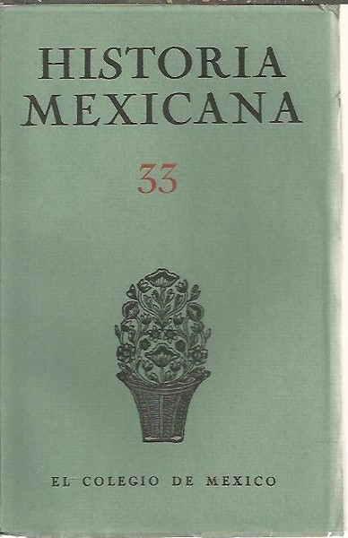 HISTORIA MEXICANA. 33. VOL. IX. JULIO - SEPTIEMBRE. NUM. 1.