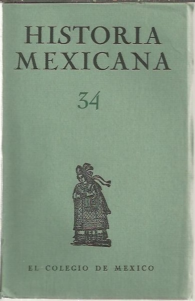 HISTORIA MEXICANA. 34. VOL. IX. OCTUBRE - DICIEMBRE. NUM. 2.