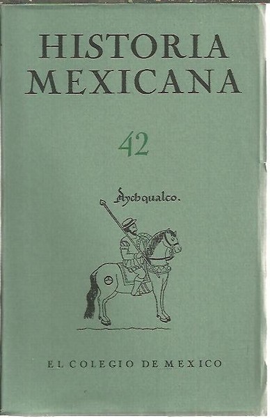 HISTORIA MEXICANA. 42. VOL. XI. OCTUBRE - DICIEMBRE. NUM. 2.