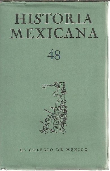 HISTORIA MEXICANA. 48. VOL. XII. ABRIL - JUNIO. NUM. 4.