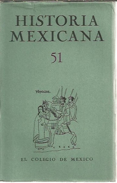 HISTORIA MEXICANA. 51. VOL. XIII. ENERO - MARZO. NUM. 3.