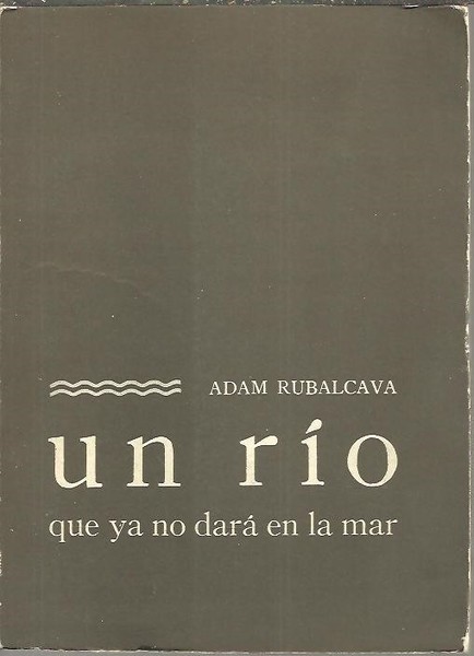 UN RIO QUE YA NO DARA EN LA MAR.