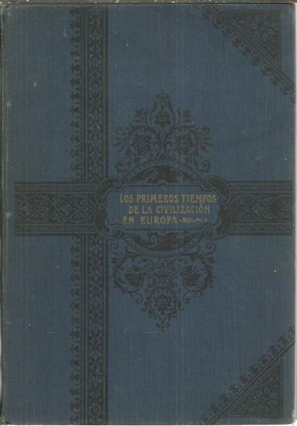 LOS PRIMEROS TIEMPOS DE LA CIVILIZACION EN EUROPA. ENSAYO DE …