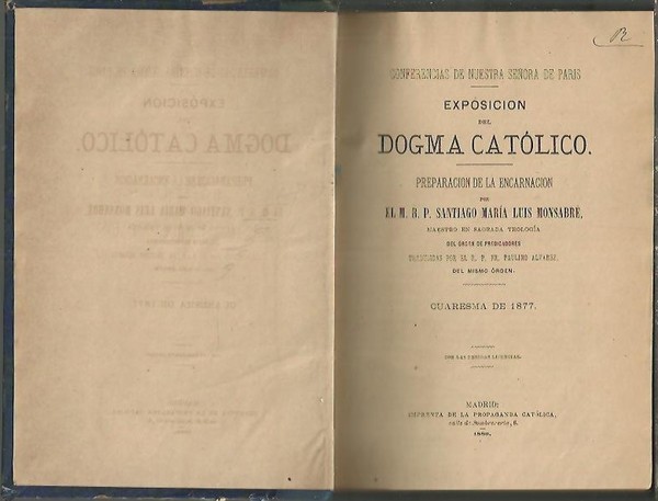 EXPOSICION DEL DOGMA CATOLICO. EXISTENCIA DE DIOS. SER, PERFECCIONES, OBRA …