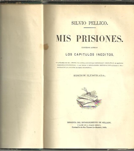 MIS PRISIONES. CONTIENE ADEMAS LOS CAPITULOS INEDITOS.