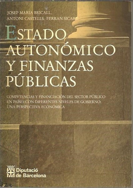 ESTADO AUTONOMICO Y FINANZAS PUBLICAS. COMPETENCIAS Y FINANCIACION DEL SECTOR …