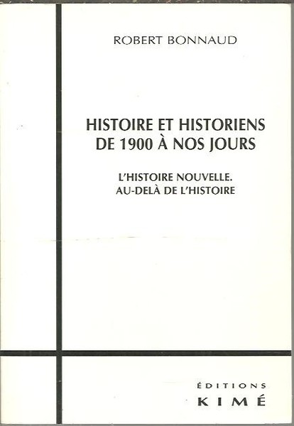 HISTOIRE ET HISTORIENS DE 1900 A NOS JOURS. L'HISTOIRE NOUVELLE. …