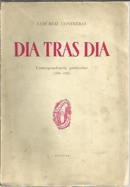DIA TRAS DIA. CORRESPONDENCIA PARTICULAR (1908 -1922).