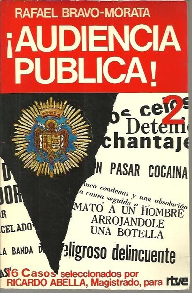 ¡AUDIENCIA PUBLICA!. II. 16 CASOS SELECCIONADOS POR RICARDO ABELLA, MAGISTRADO …