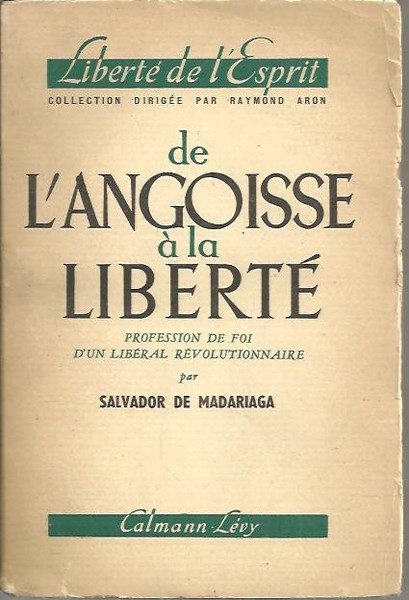 DE L'ANGOISSSE A LA LIBERTE. PROFESSION DE FOI D'UN LIBERAL …
