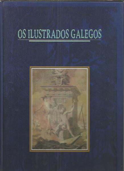 OS ILUSTRADOS GALEGOS. REFORMA E TRADICION NA GALICIA DO ANTIGO …
