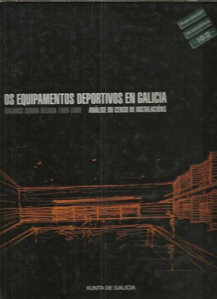 OS EQUIPAMENTOS DEPORTIVOS EN GALICIA. BALANCE DUNHA DECADA 1989 - …