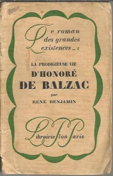 LA PRODIGIEUSE VIE D'HONORE DE BALZAC.