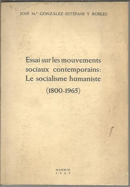 ESSAI SUR LES MOUVEMENTS SOCIAUX CONTEMPORAINS. LE SOCIALISME HUMANISTE (1800 …