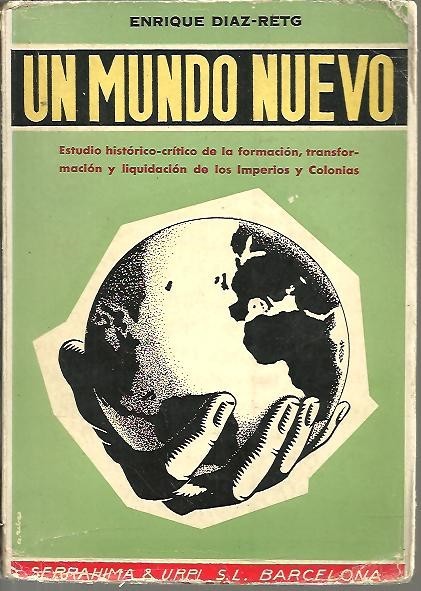 UN MUNDO NUEVO. ESTUDIO HISTORICO CRITICO DE LA FORMACION, TRANSFORMACION …