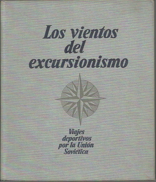 LOS VIENTOS DEL EXCURSIONISMO. VIAJES DEPORTIVOS POR LA UNION SOVIETICA.