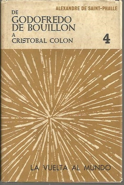 LA VUELTA AL MUNDO. IV. DE GODOFREDO DE BOILLON A …