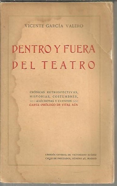 DENTRO Y FUERA DEL TEATRO. CRONICAS RETROSPECTIVAS, HISTORIAS, COSTUMBRES, ANECDOTAS …