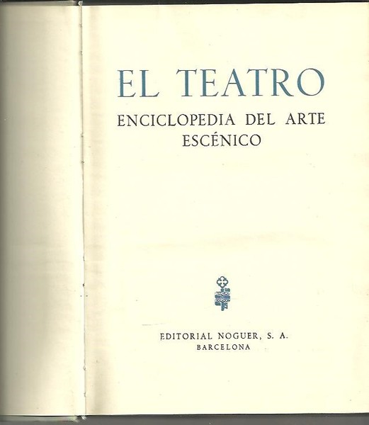 EL TEATRO. ENCICLOPEDIA DEL ARTE ESCENICO.