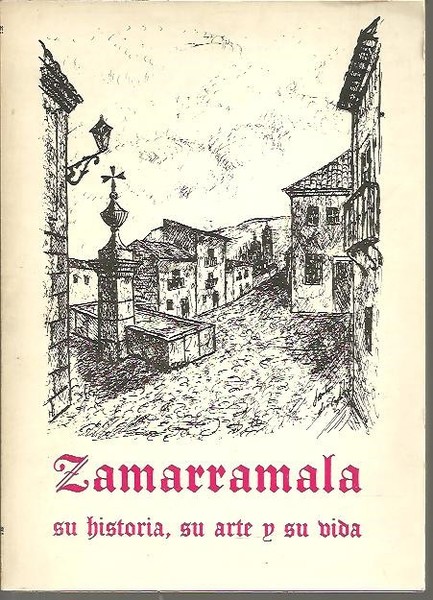 ZAMARRAMALA. SU HISTORIA, SU ARTE Y SU VIDA.
