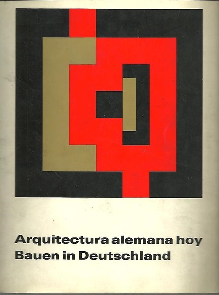 ARQUITECTURA ALEMANA HOY. BAUEN IN DEUTSCHLAND.