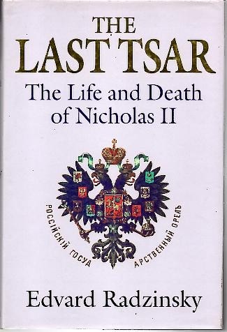 THE LAST TSAR. THE LIFE AND DEATH OF NICHOLAS II.