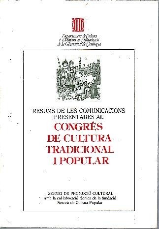 RESUMS DE LES COMUNICACIONS PRESENTADES AL CONGRES DE CULTURA TRADICIONAL …