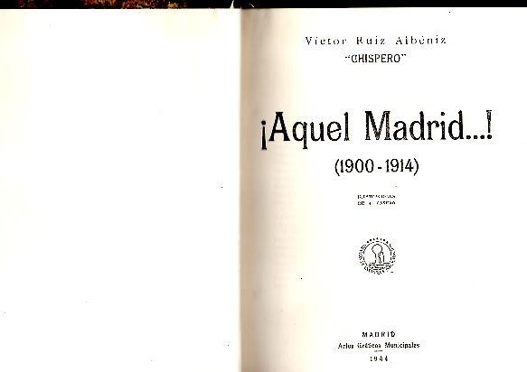 ¡AQUEL MADRID .!. (1900 -1914).