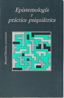 EPISTEMOLOGIA Y PRACTICA PSIQUIATRICA. PONENCIA XVIII CONGRESO DE LA A.E.N.