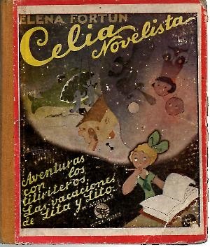 CELIA, NOVELISTA. AVENTURAS CON LOS TITIRITEROS. LAS VACACIONES DE LITA …