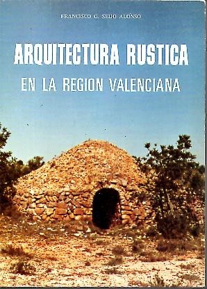 ARQUITECTURA RUSTICA EN LA REGION VALENCIANA.