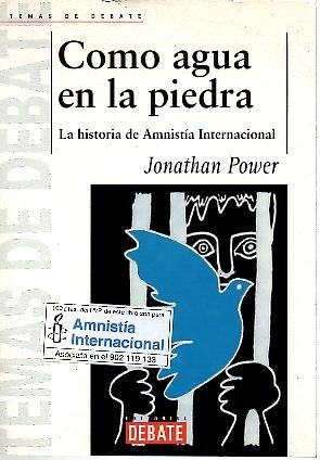 COMO AGUA EN LA PIEDRA. LA HISTORIA DE AMNISTIA INTERNACIONAL.