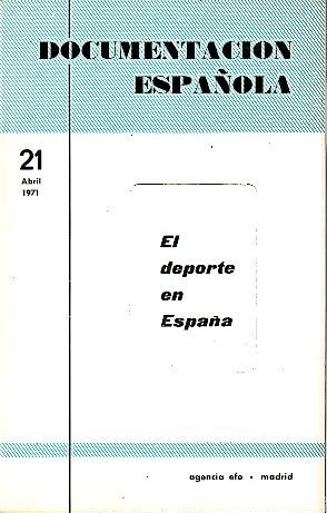 DOCUMENTACION ESPAÑOLA. NUM. 21. EL DEPORTE EN ESPAÑA. ABRIL 1971.