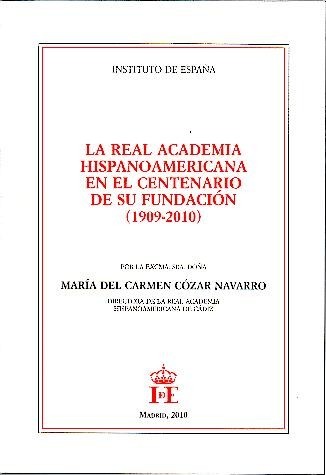 LA REAL ACADEMIA HISPANOAMERICANA EN EL CENTENARIO DE SU FUNDACION …